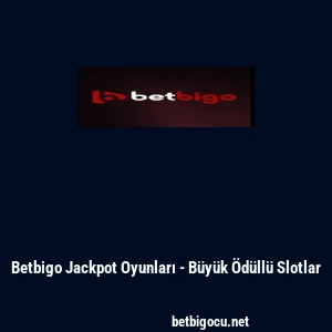 Betbigo Jackpot Oyunları - B&uuml;y&uuml;k &Ouml;d&uuml;ll&uuml; Slotlar