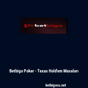 Betbigo Poker - Texas Hold'em Masaları