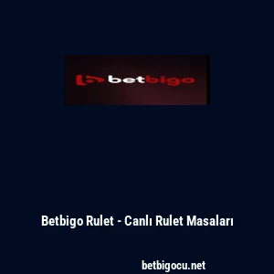 Betbigo Rulet - Canlı Rulet Masaları